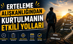 Erteleme Alışkanlığından Kurtulmanın Etkili Yolları