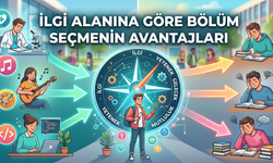 İlgi Alanına Göre Bölüm Seçmenin Avantajları