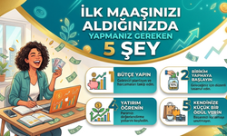 İlk Maaşınızı Aldığınızda Yapmanız Gereken 5 Şey