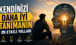 Kendinizi Daha İyi Tanımanın En Etkili Yolları