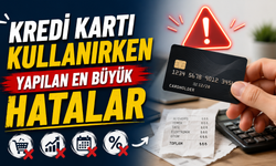 Kredi Kartı Kullanırken Yapılan En Büyük Hatalar