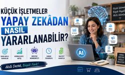 Küçük İşletmeler Yapay Zekâdan Nasıl Yararlanabilir?