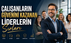 Çalışanların Güvenini Kazanan Liderlerin Sırları