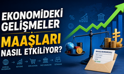 Ekonomideki Gelişmeler Maaşları Nasıl Etkiliyor?