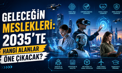 Geleceğin Meslekleri: 2035’te Hangi Alanlar Öne Çıkacak?