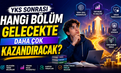 YKS Sonrası Hangi Bölüm Gelecekte Daha Çok Kazandıracak?