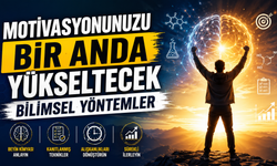 Motivasyonunuzu Bir Anda Yükseltecek Bilimsel Yöntemler
