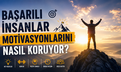 Başarılı İnsanlar Motivasyonlarını Nasıl Koruyor?