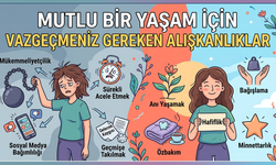 Mutlu Bir Yaşam İçin Vazgeçmeniz Gereken Alışkanlıklar