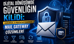 Dijital Dönüşümde Güvenliğin Kilidi: Kurumsal E-Posta İletişiminde Mail Gateway Çözümleri
