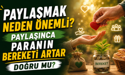 Paylaşmak Neden Önemli? Paylaşınca Paranın Bereketi Artar Doğru Mu?