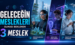 Geleceğin Meslekleri Olması Beklenen 3 Meslek