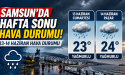 Samsun’da Hafta Sonu Hava Durumu! 13-14 Haziran Hava Durumu
