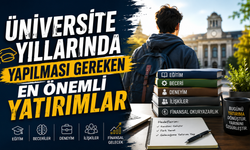 Üniversite Yıllarında Yapılması Gereken En Önemli Yatırımlar