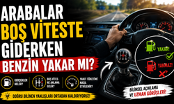 Arabalar Boş Viteste Giderken Benzin Yakar Mı?