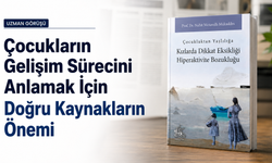 Çocukların Gelişim Sürecini Anlamak İçin Doğru Kaynakların Önemi