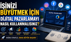 İşinizi Büyütmek İçin Dijital Pazarlamayı Nasıl Kullanmalısınız?