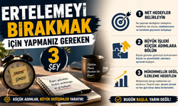 Ertelemeyi Bırakmak İçin Yapmanız Gereken 3 Şey