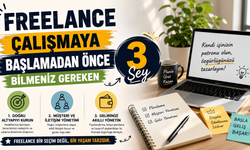 Freelance Çalışmaya Başlamadan Önce Bilmeniz Gereken 3 Şey