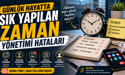 Günlük Hayatta Sık Yapılan Zaman Yönetimi Hataları