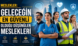 Meslekler: Geleceğin En Güvenli Olduğu Düşünülen Meslekleri