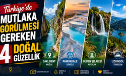 Türkiye'de Mutlaka Görülmesi Gereken 4 Doğal Güzellik
