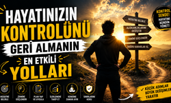 Hayatınızın Kontrolünü Geri Almanın En Etkili Yolları