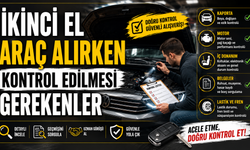 İkinci El Araç Alırken Kontrol Edilmesi Gerekenler