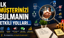 İlk Müşterinizi Bulmanın Etkili Yolları...
