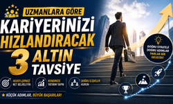 Uzmanlara Göre Kariyerinizi Hızlandıracak 3 Altın Tavsiye