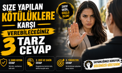 Size Yapılan Kötülüklere Karşı Verebileceğiniz 3 Tarz Cevap
