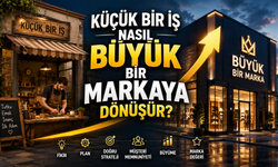 Küçük Bir İş Nasıl Büyük Bir Markaya Dönüşür?
