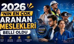 2026'nın En Çok Aranan Meslekleri Belli Oldu