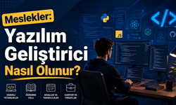 Meslekler: Yazılım Geliştirici Nasıl Olunur?