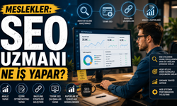 Meslekler: SEO Uzmanı Ne İş Yapar?