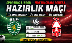 Sporting Lizbon - Nottingham Forest Hazırlık Maçı Hangi Kanalda? Saat Kaçta? Bugün Mü?