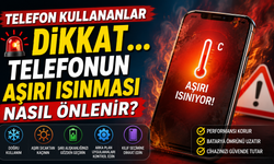 Telefon Kullananlar Dikkat... Telefonun Aşırı Isınması Nasıl Önlenir?