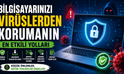 Bilgisayarınızı Virüslerden Korumanın En Etkili Yolları Neler?