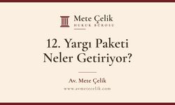 12. Yargı Paketi Vatandaşa Ne Getiriyor? En Çok Merak Edilen Sorular