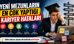 Yeni Mezunların En Çok Yaptığı Kariyer Hataları
