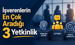 İşverenlerin En Çok Aradığı 3 Yetkinlik