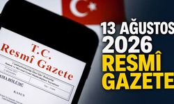 Bugün Resmi Gazete’de Ne Yayımlandı? 13 Ağustos 2026 Resmi Gazete Kararları