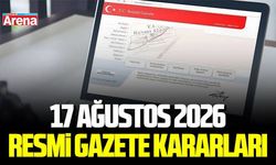 Bugün Resmî Gazete’de Ne Yayımlandı? 17 Ağustos 2026 Resmi Gazete Kararları