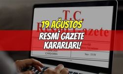 Bugün Resmİ Gazete’de Ne Yayımlandı? 19 Ağustos 2026 Resmi Gazete Kararları