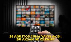 Bugün TV’de Ne Var? 28 Ağustos 2026 Cuma Yayın Akışı