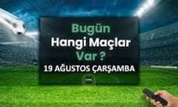 Bugün Hangi Maçlar Var? 19 Ağustos 2026 Maç Programı