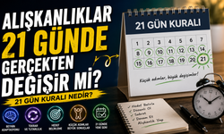 Alışkanlıklar 21 Günde Gerçekten Değişir Mi? 21 Gün Kuralı Nedir?