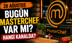 28 Ağustos Bugün MasterChef Var Mı? Hangi Kanalda?