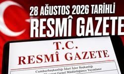 Bugün Resmi Gazete’de Ne Yayımlandı? 28 Ağustos 2026 Cuma Resmi Gazete Kararları