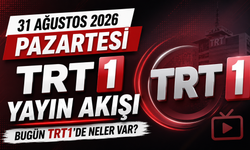 31 Ağustos 2026 Pazartesi TRT 1 Yayın Akışı, Bugün TRT1’de Neler Var?